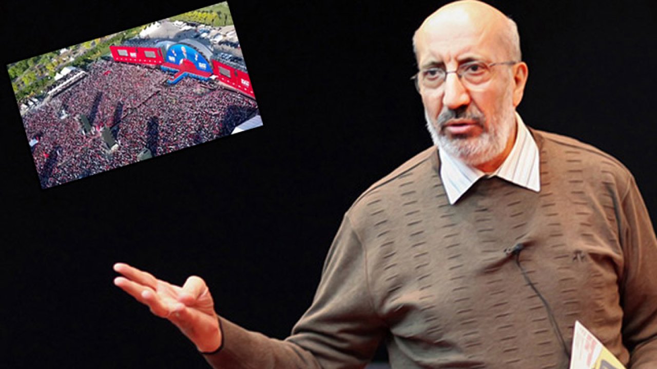 Abdurrahman Dilipak: CHP’nin mitingi AK Parti'ye verilen mesaj olarak anlaşılsa iyi olur