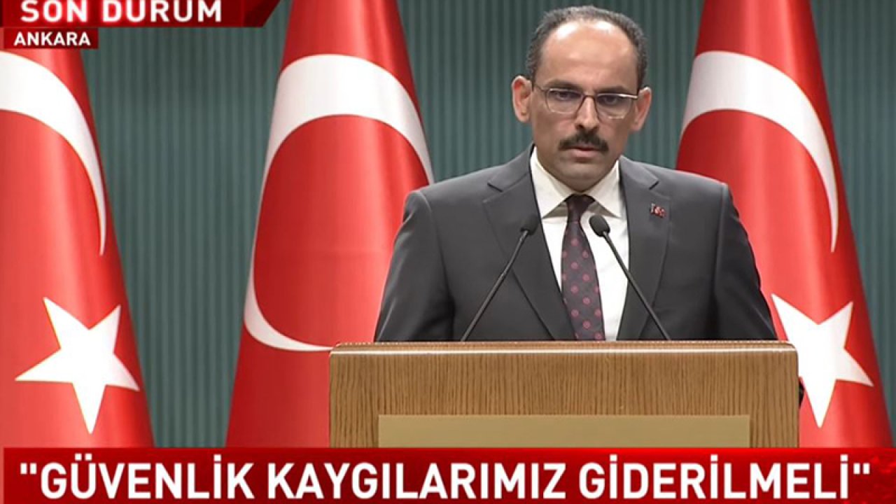 Kalın'dan İsveç ve Finlandiya açıklaması: Somut adımlar atılmadığı sürece süreç ilerlemeyecek