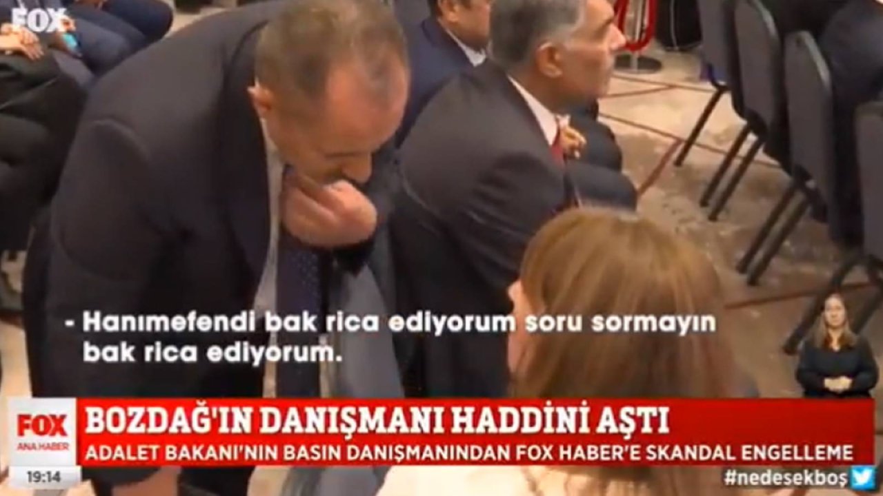 Bozdağ’ın danışmanından FOX TV muhabirine: Soru sormayın
