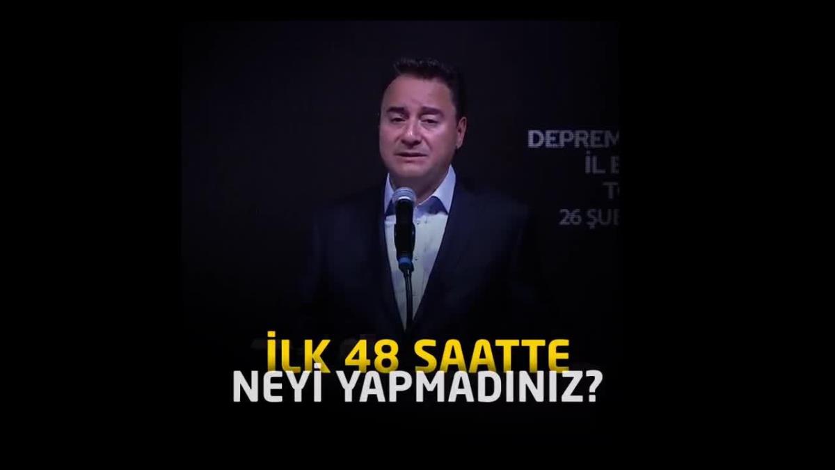 Babacan: İlk 48 Saatteki İhmaliniz Yüzünden Kaç Can Kaybettik