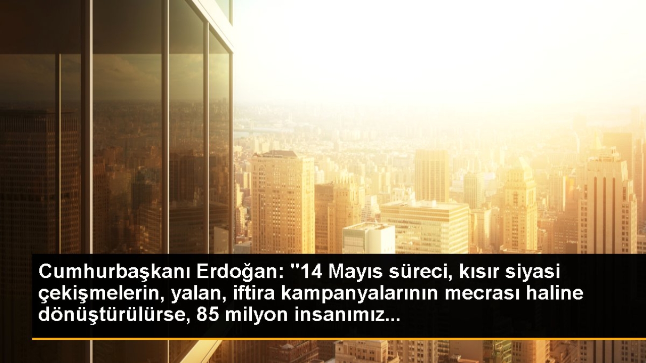 Cumhurbaşkanı Erdoğan: 