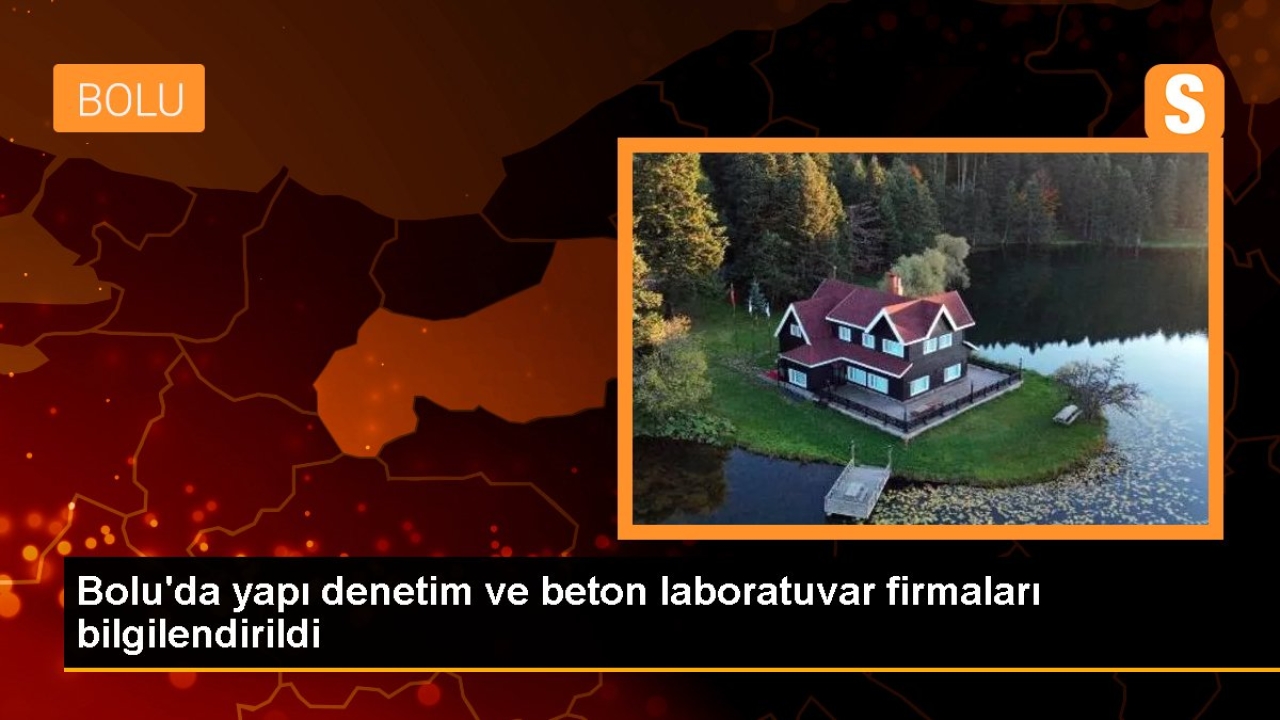 Bolu'da yapı denetim ve beton laboratuvar firmaları bilgilendirildi
