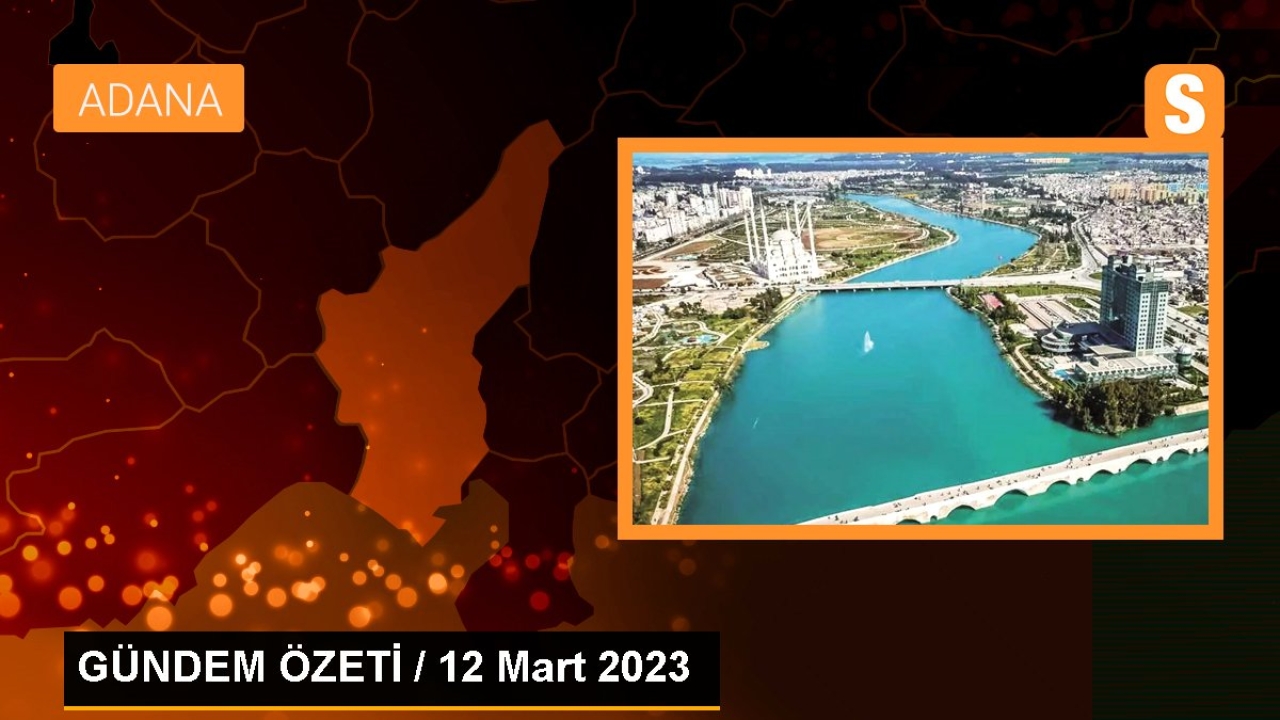 GÜNDEM ÖZETİ / 12 Mart 2023