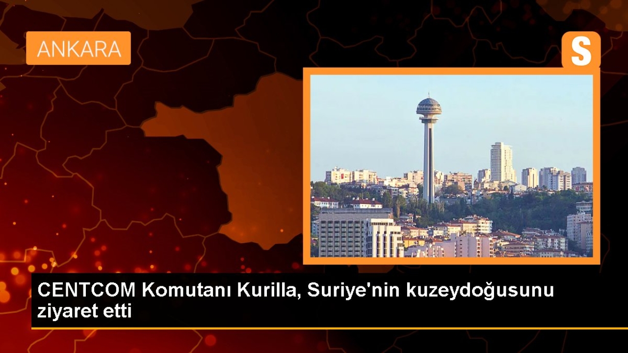CENTCOM Komutanı Kurilla, Suriye'nin kuzeydoğusunu ziyaret etti