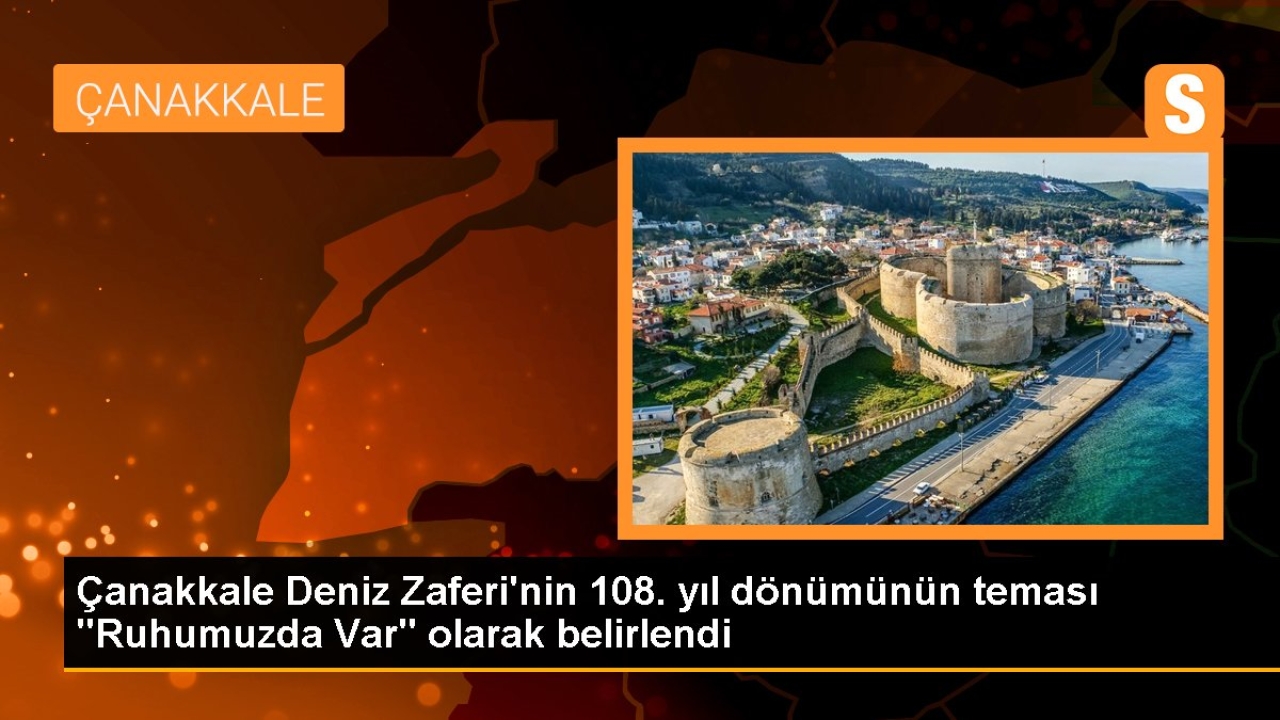Çanakkale Deniz Zaferi'nin 108. yıl dönümünün teması 