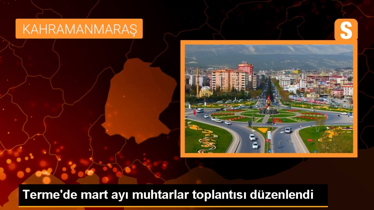 Terme'de mart ayı muhtarlar toplantısı düzenlendi