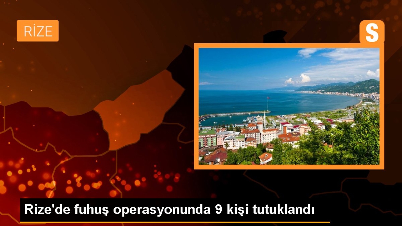 Rize'de fuhuş operasyonunda 9 kişi tutuklandı