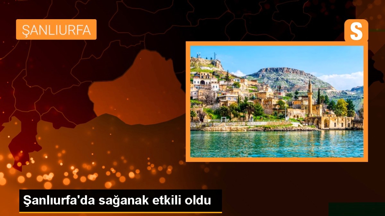 Şanlıurfa'da sağanak etkili oldu