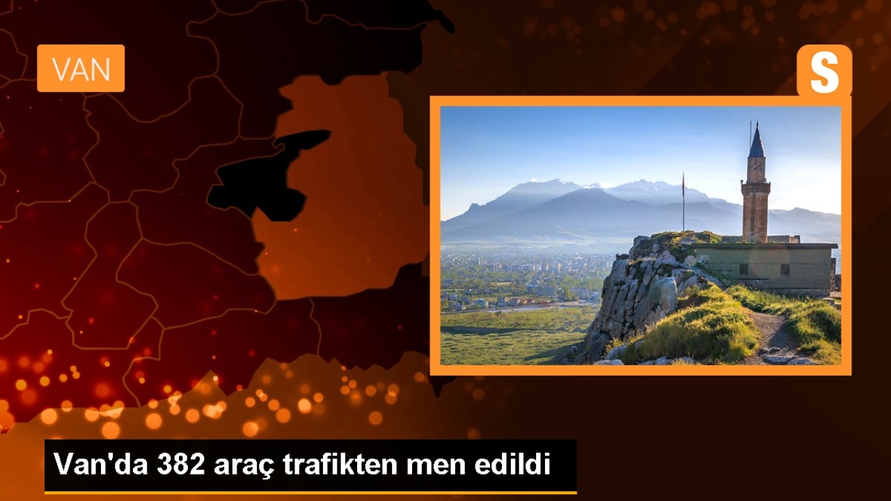 Van'da 382 araç trafikten men edildi