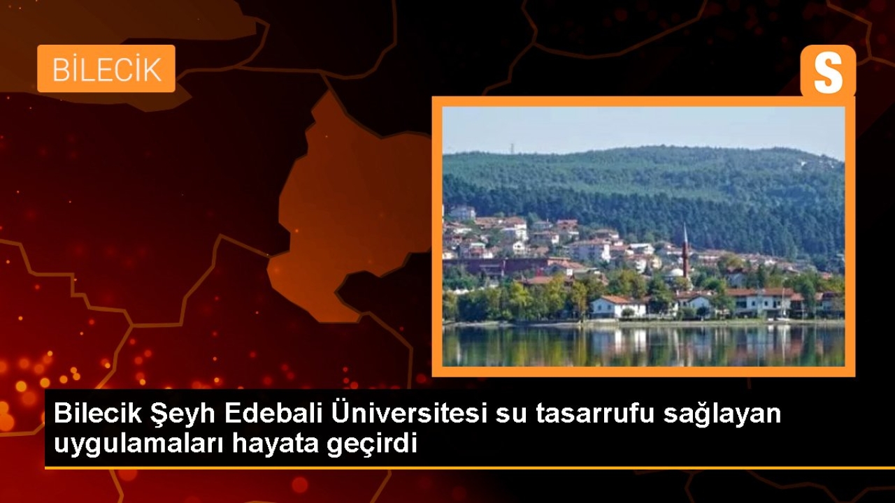 Bilecik Şeyh Edebali Üniversitesi su tasarrufu sağlayan uygulamaları hayata geçirdi