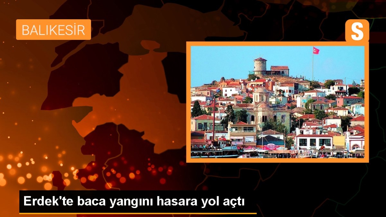 Erdek'te baca yangını hasara yol açtı