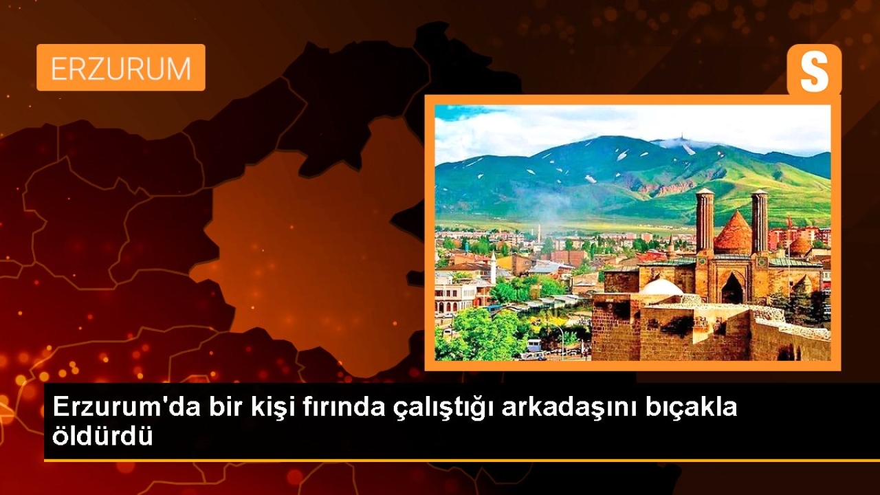 Erzurum'da bir kişi fırında çalıştığı arkadaşını bıçakla öldürdü