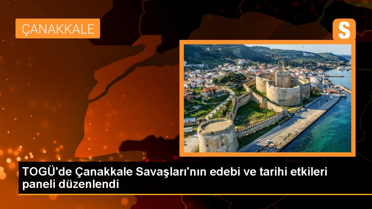 TOGÜ'de Çanakkale Savaşları'nın edebi ve tarihi etkileri paneli düzenlendi
