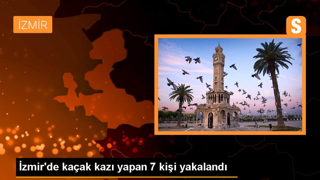 İzmir'de kaçak kazı yapan 7 kişi yakalandı