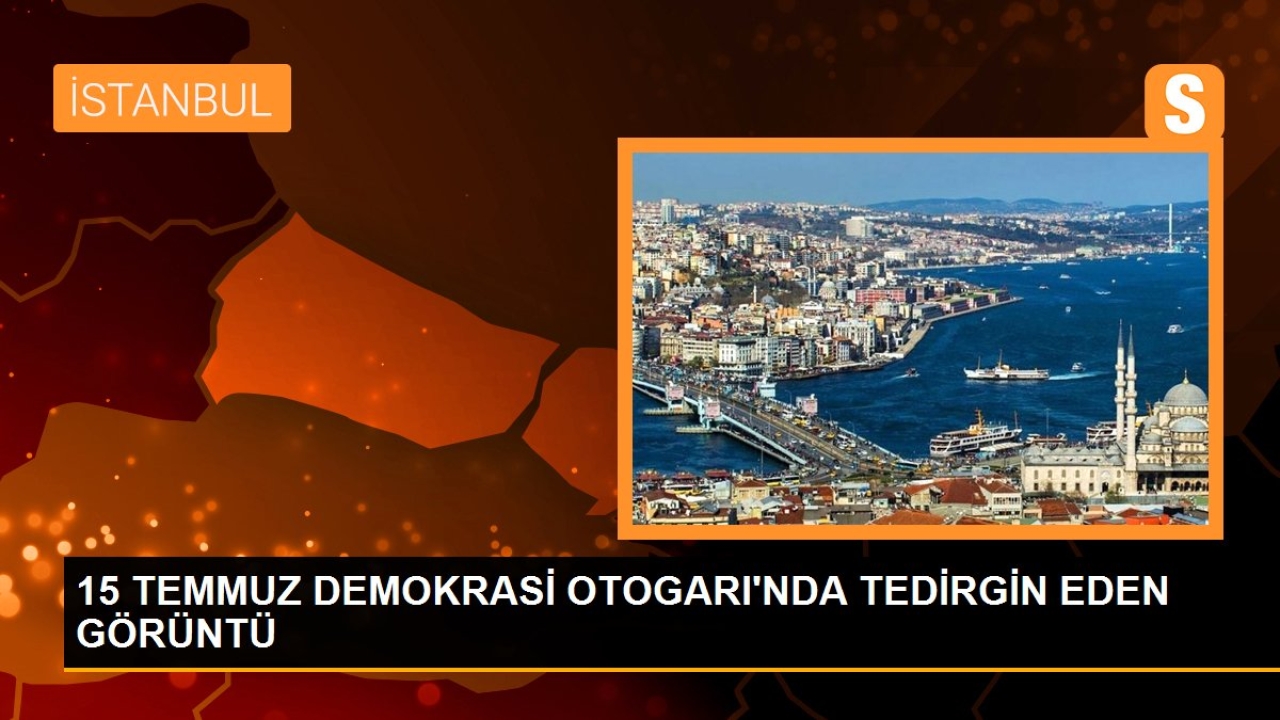 15 temmuz demokrasi otogarı'nda tedirgin eden görüntü