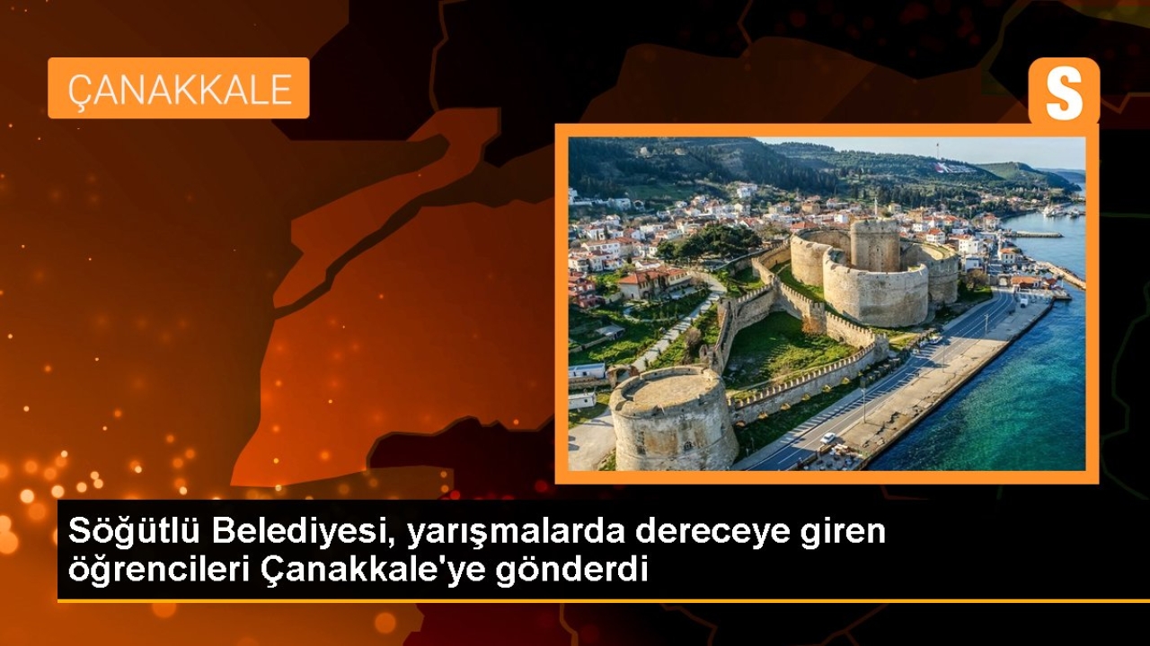 Söğütlü Belediyesi, yarışmalarda dereceye giren öğrencileri Çanakkale'ye gönderdi