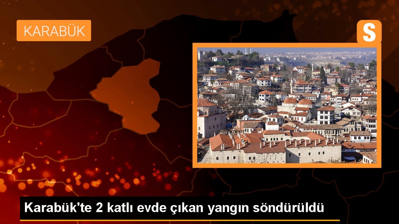 Karabük'te 2 katlı evde çıkan yangın söndürüldü