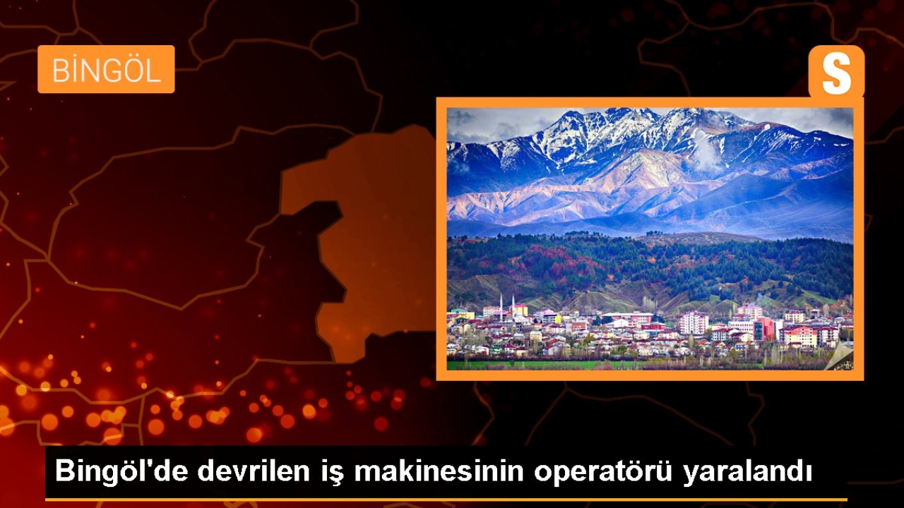 Bingöl'de devrilen iş makinesinin operatörü yaralandı