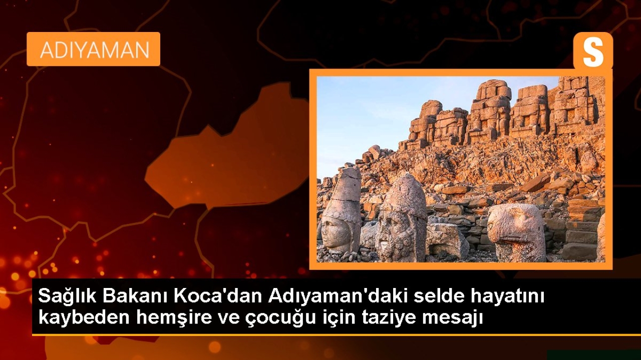 Sağlık Bakanı Koca'dan Adıyaman'daki selde hayatını kaybeden hemşire ve çocuğu için taziye mesajı
