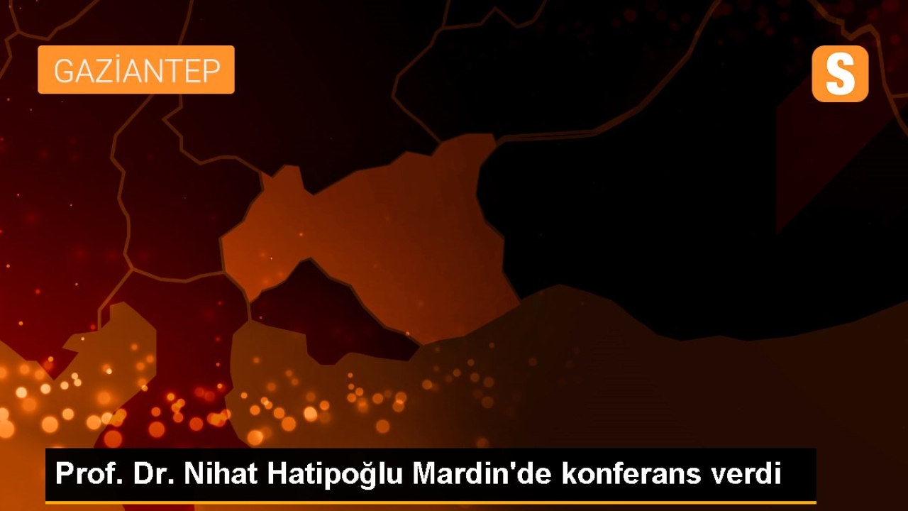Prof. Dr. Nihat Hatipoğlu Mardin'de konferans verdi