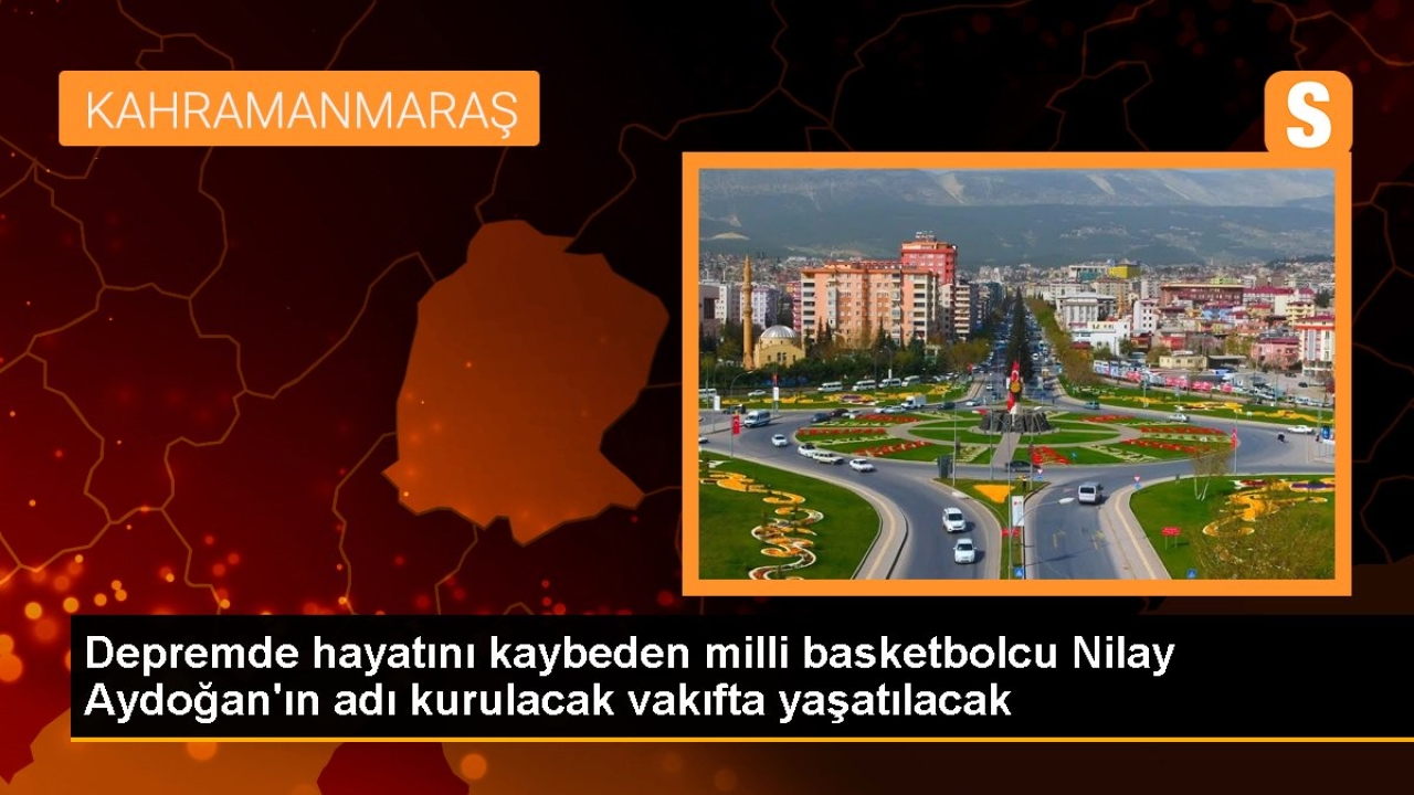 Depremde hayatını kaybeden milli basketbolcu Nilay Aydoğan'ın adı kurulacak vakıfta yaşatılacak