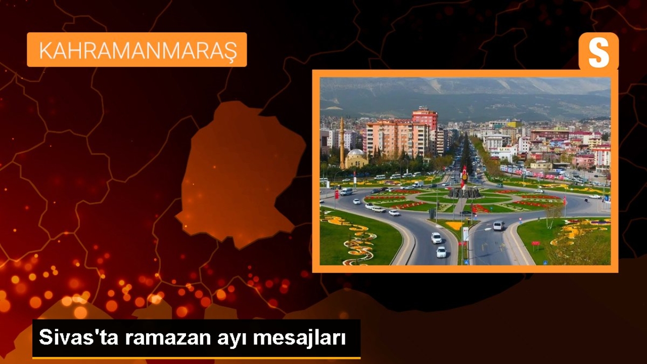 Sivas'ta ramazan ayı mesajları