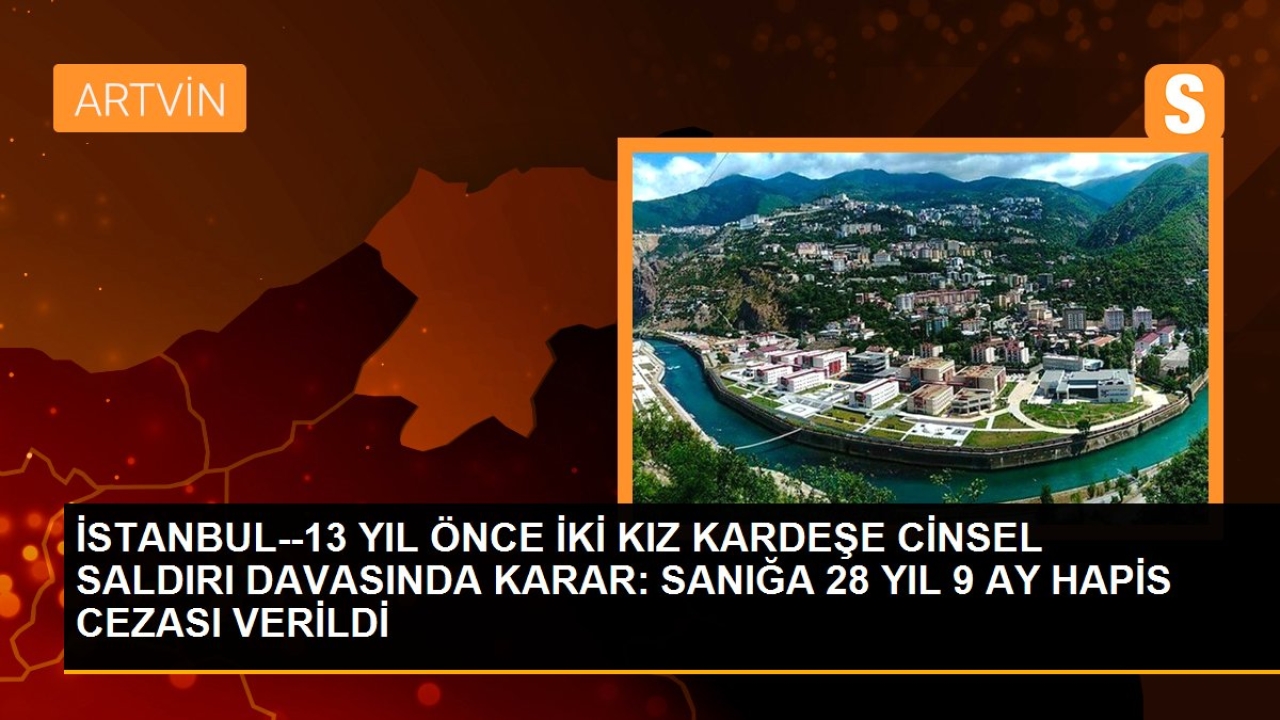 Istanbul--13 yıl önce iki kız kardeşe cinsel saldırı davasında karar: sanığa 28 yıl 9 ay hapis cezası verildi