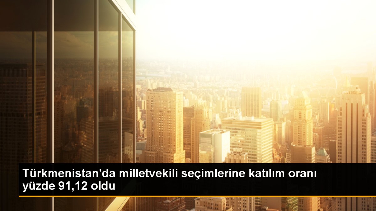 Türkmenistan'da milletvekili seçimlerine katılım oranı yüzde 91,12 oldu