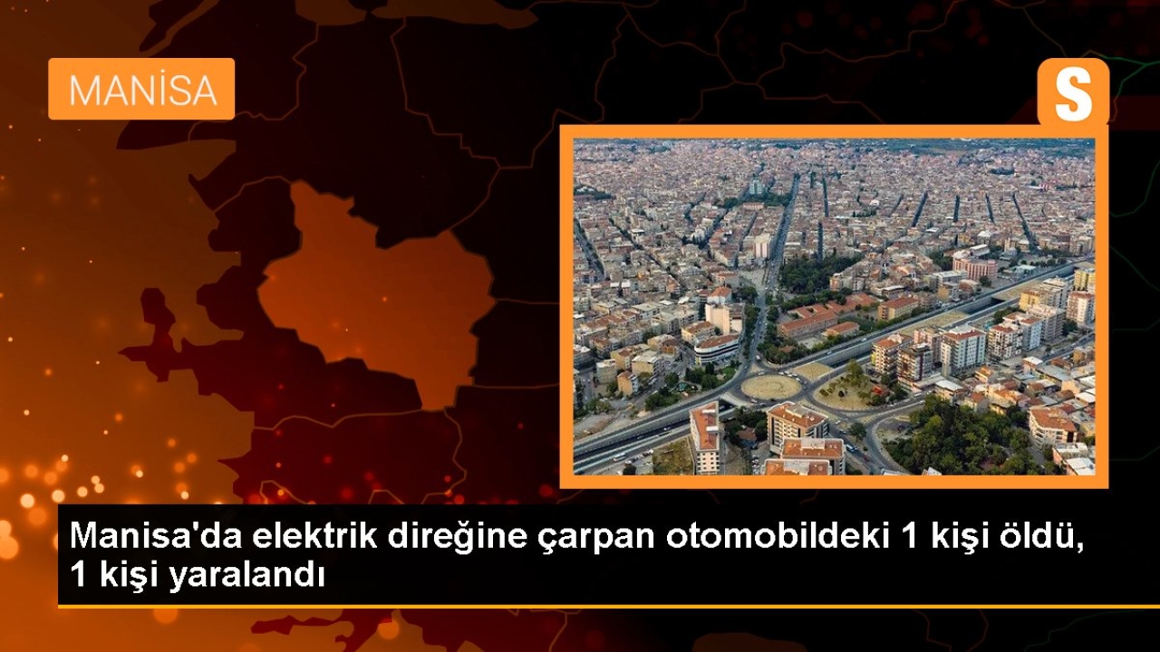 Manisa Turgutlu'da trafik kazası: 1 ölü, 1 ağır yaralı