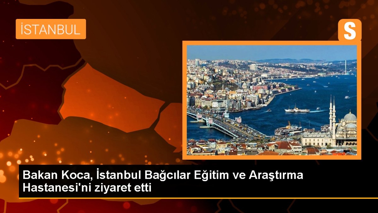 Bakan Koca, İstanbul Bağcılar Eğitim ve Araştırma Hastanesi'ni ziyaret etti