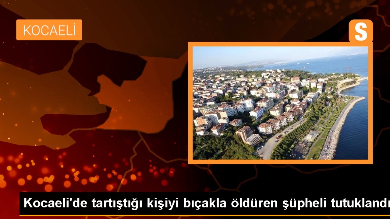 Kocaeli'de tartıştığı kişiyi bıçakla öldüren şüpheli tutuklandı