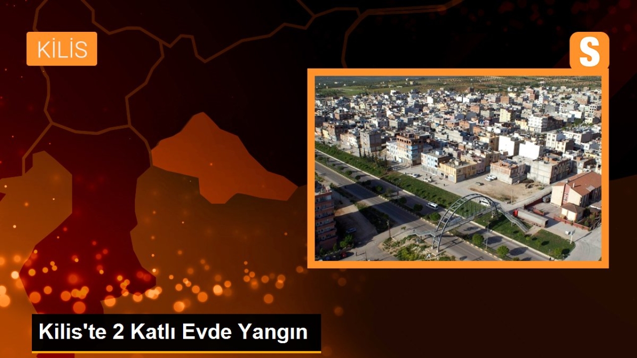 Kilis'te 2 Katlı Evde Çıkan Yangın Söndürüldü