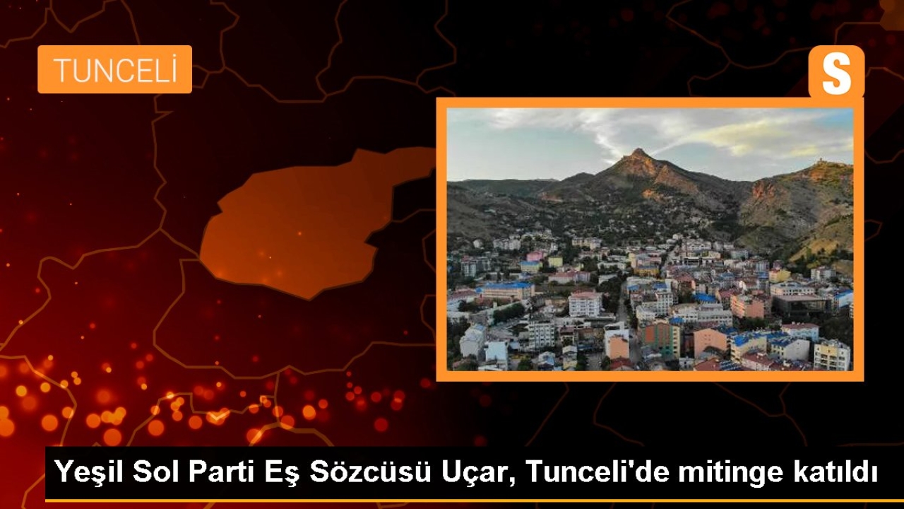 Yeşil Sol Parti Eş Sözcüsü Çiğdem Kılıçgün Uçar Tuncelide mitinge katıldı