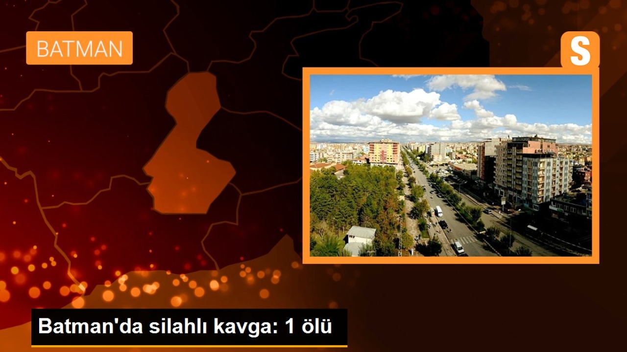 Batman'da silahlı kavga: 1 ölü