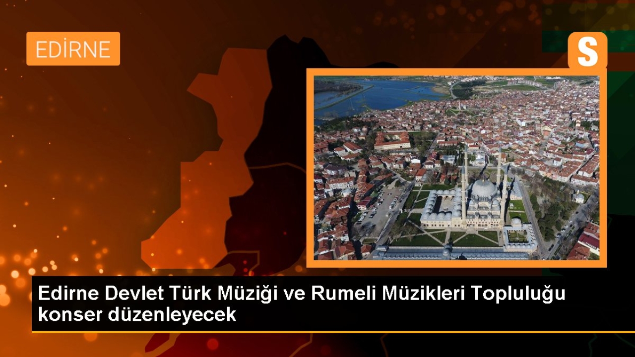 Kültür ve Turizm Bakanlığı Edirne Devlet Türk Müziği ve Rumeli Müzikleri Topluluğu Konseri