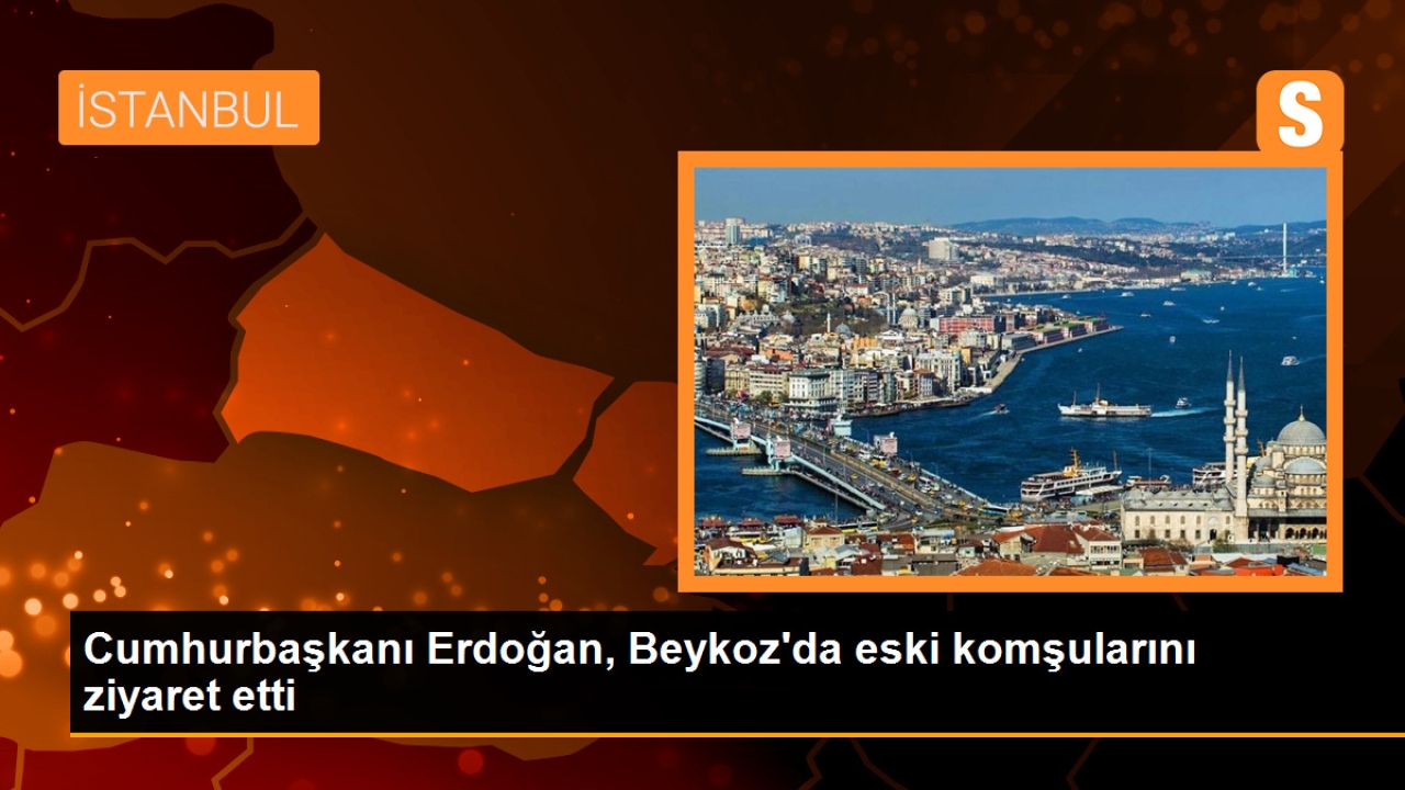 Cumhurbaşkanı Erdoğan, Beykoz'da eski komşularını ziyaret etti