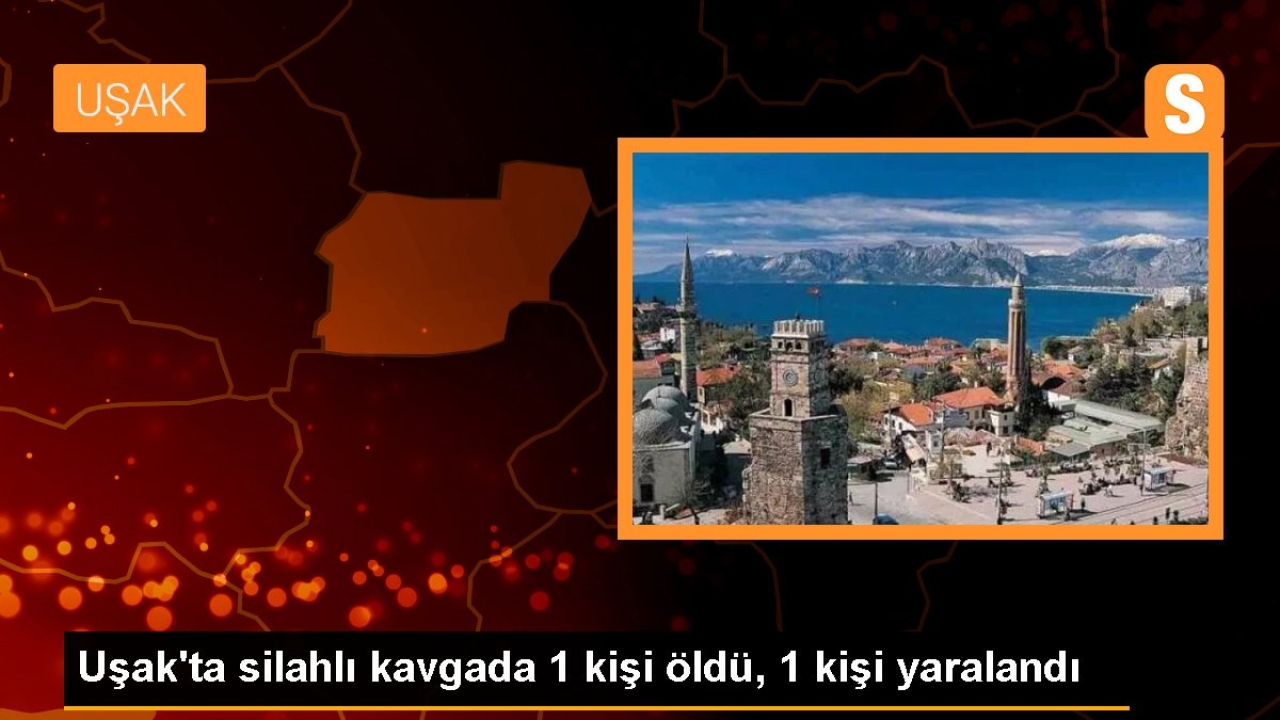 Uşak'ta Silahlı Kavga: 1 Ölü, 1 Yaralı