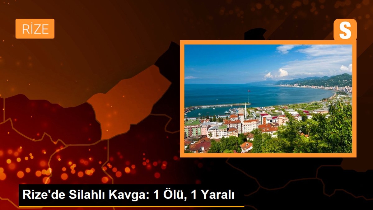 Rize'de Silahlı Kavga: 1 Ölü, 1 Yaralı