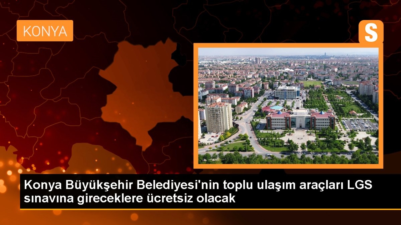 Konya'da LGS sınavına ücretsiz ulaşım hizmeti