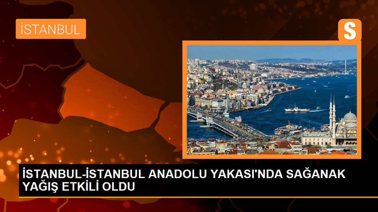 Istanbul-istanbul anadolu yakası'nda sağanak yağış etkili oldu
