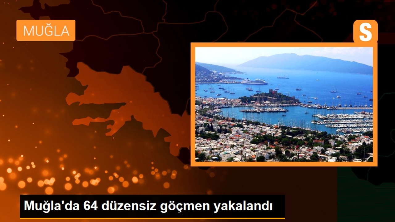 Muğla'da 64 düzensiz göçmen yakalandı