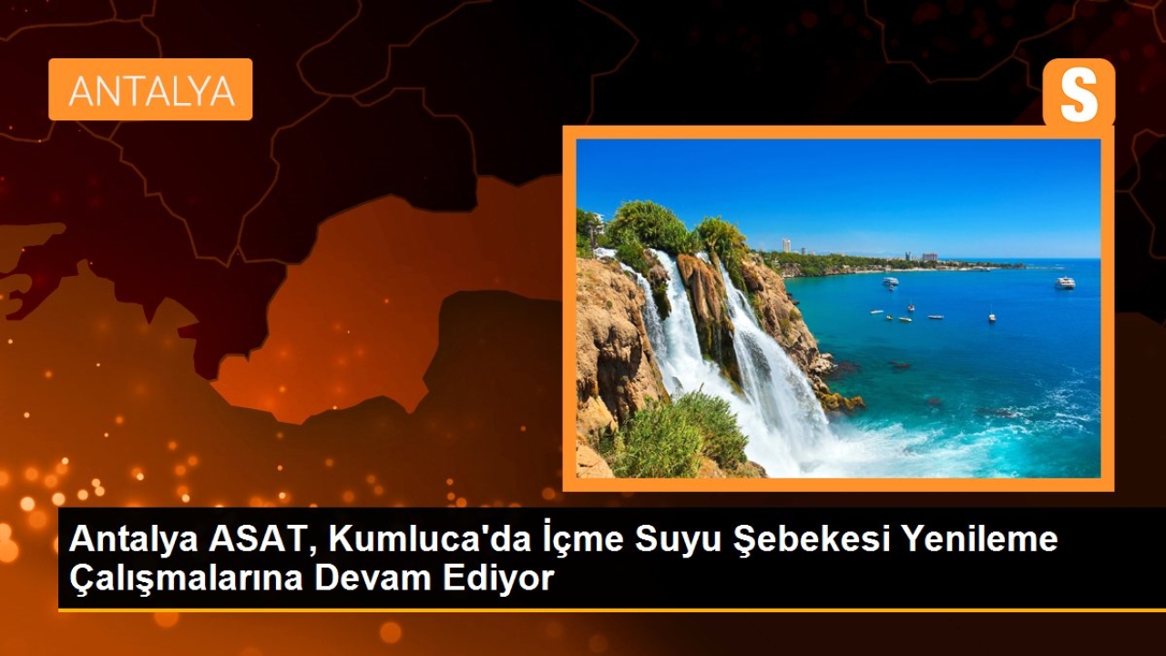 Antalya ASAT, Kumluca'da İçme Suyu Şebekesi Borularını Yeniliyor