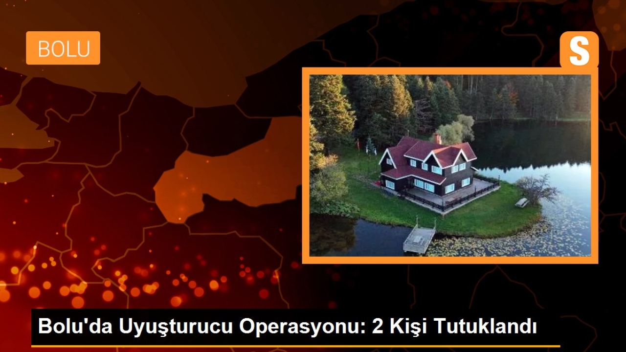 Bolu'da Uyuşturucu Operasyonu: 2 Kişi Tutuklandı
