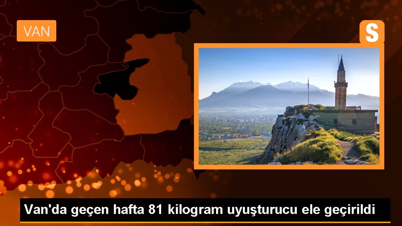 Van'da geçen hafta 81 kilogram uyuşturucu ele geçirildi