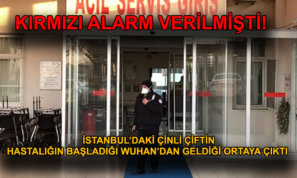 İstanbul’da Çinli çiftin sevk edildiği bir hastanede daha virüs alarmı!