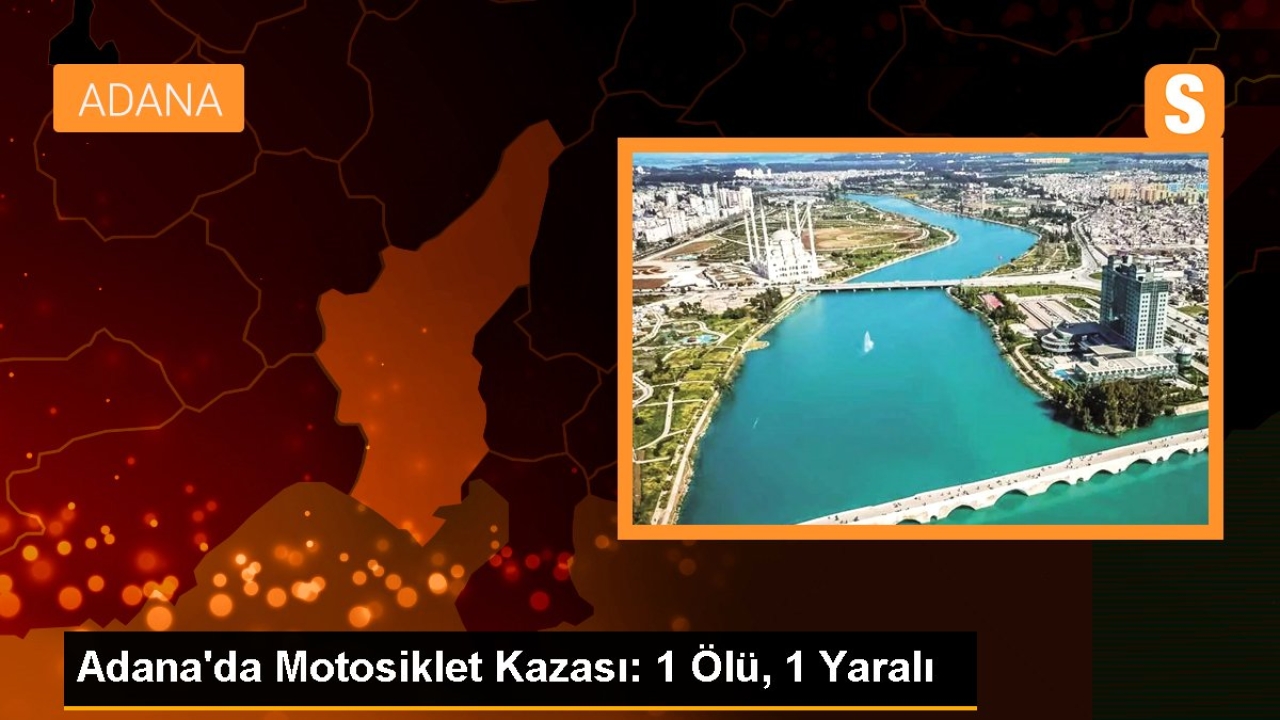 Adana'da Motosiklet, Otobüs ve Otomobil Çarpışması: 1 Ölü, 1 Yaralı