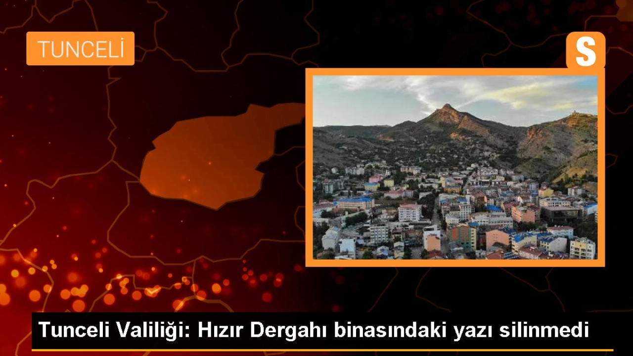 Tunceli Valiliği: Hızır Dergahı binasındaki yazı silinmedi
