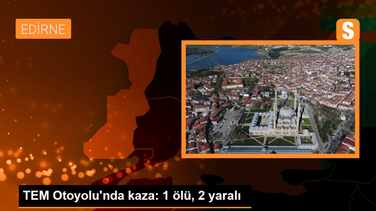 TEM Otoyolu'nda kaza: 1 ölü, 2 yaralı