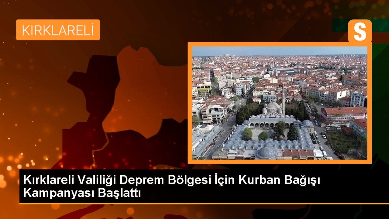 Kırklareli Valiliği, Deprem Bölgesi İçin Kurban Bağışı Kampanyası Başlattı