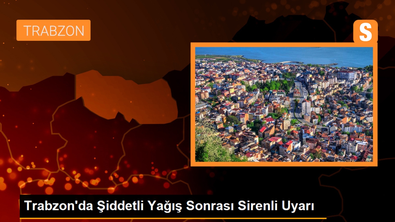 Sürmene'de Sirenlı Uyarı